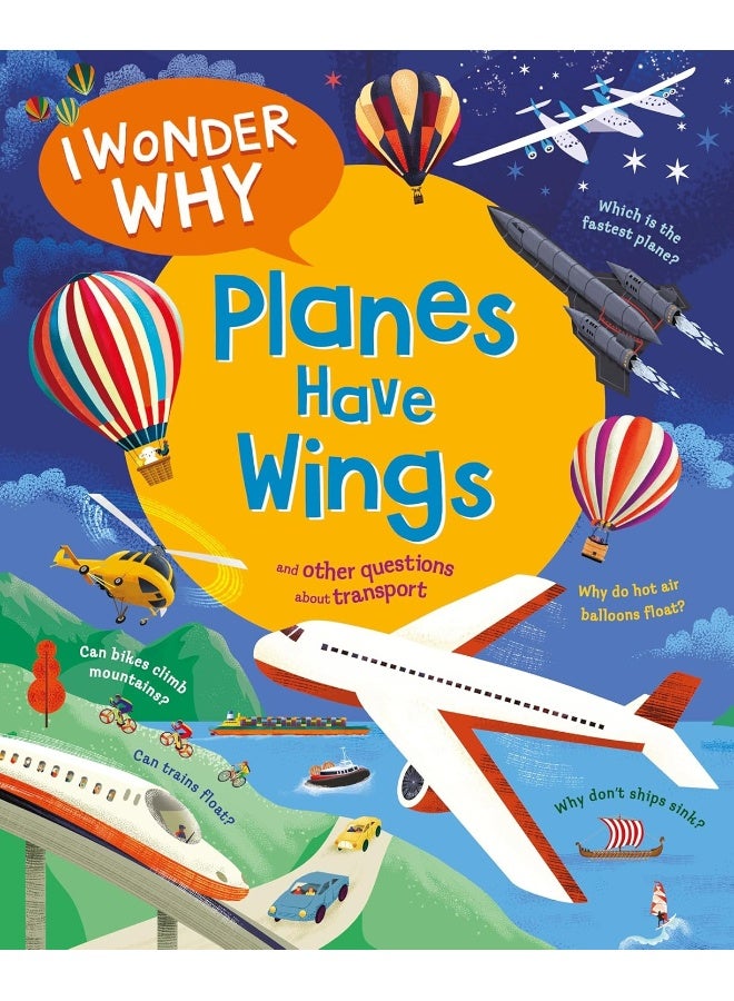 I Wonder Why Planes Have Wings: And other questions about transport 