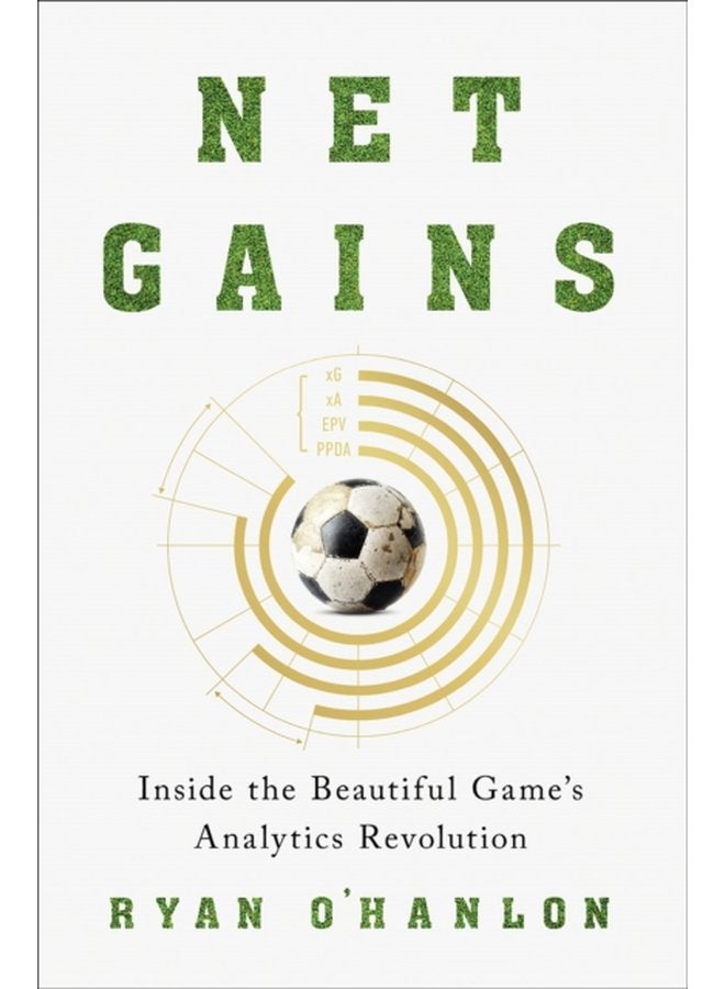 Net Gains Inside the Beautiful Game s Analytics Revolution - Hardback