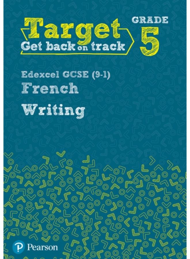 Target Grade 5 Writing Edexcel GCSE (9-1) French Workbook