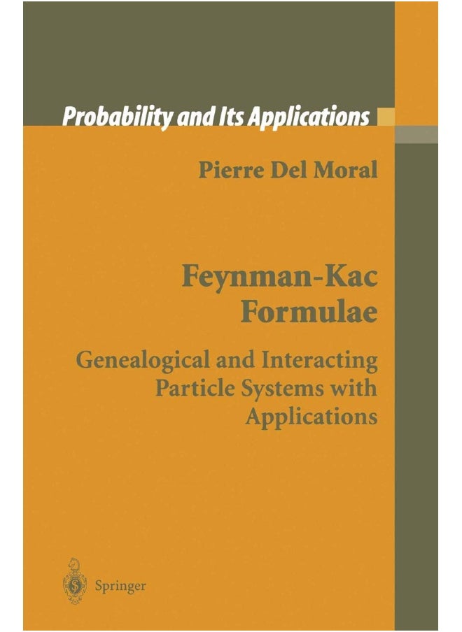 Feynman-Kac Formulae: Genealogical and Interacting Particle Systems with Applications 