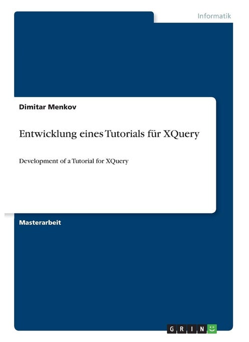 Entwicklung eines Tutorials für XQuery: Development of a Tutorial for XQuery