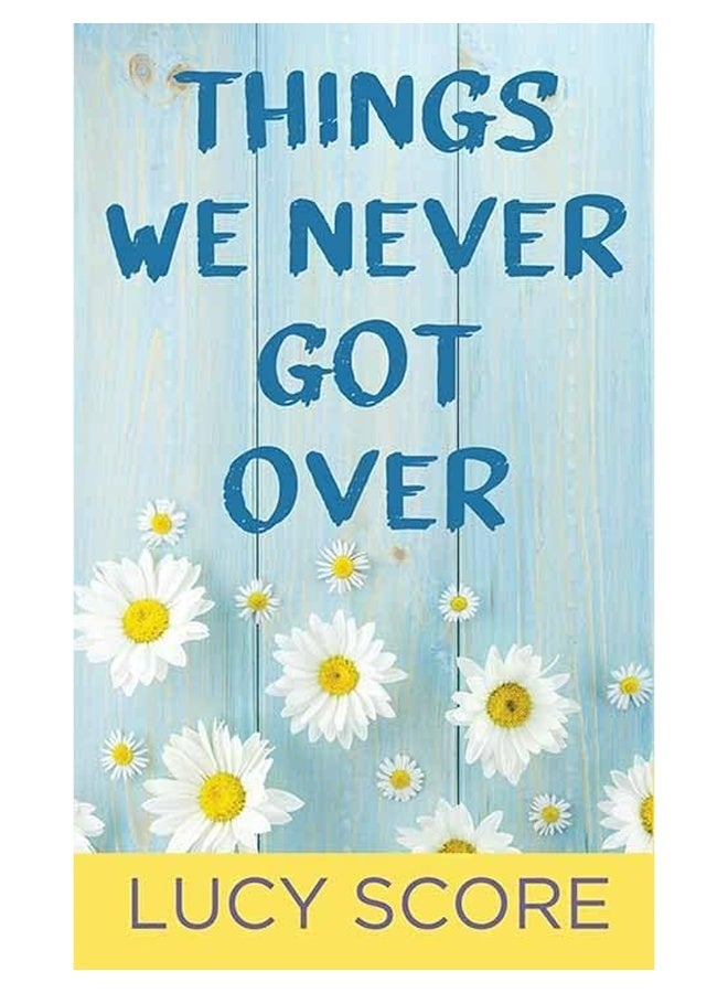 Things We Never Got Over