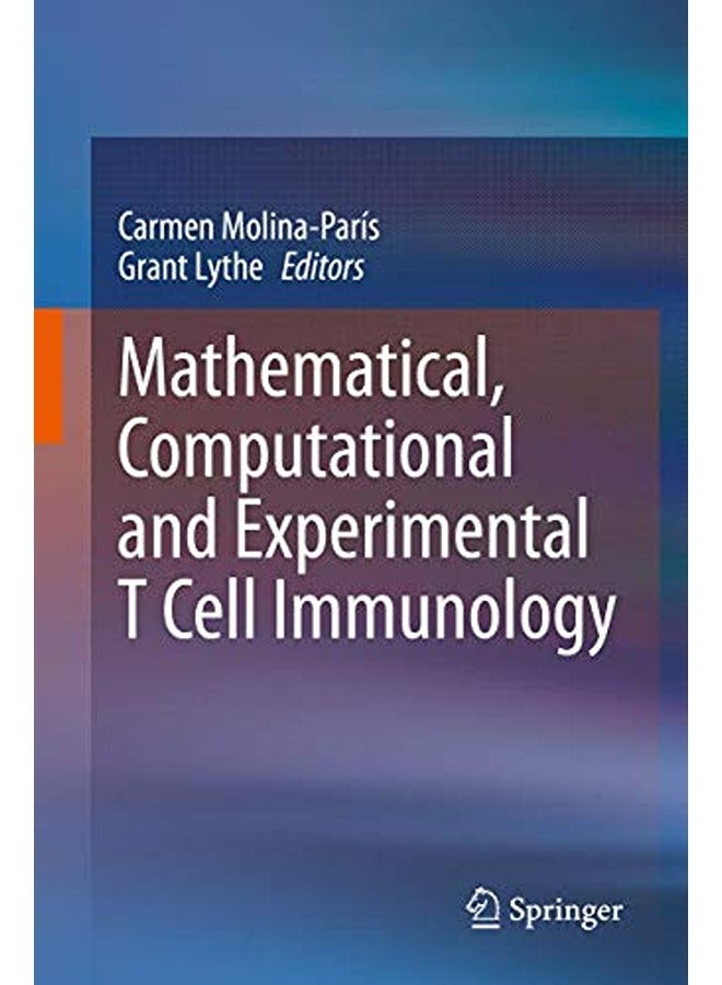 Mathematical Computational And Experimental T Cell Immunology