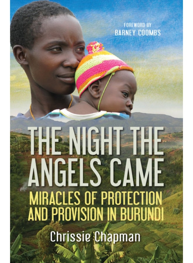 The Night the Angels Came : Miracles of protection and provision in Burundi
