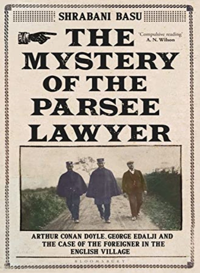 The Mystery of the Parsee Lawyer: Arthur Conan Doyle, George Edalji and the Case of the Foreigner in 