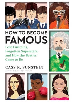 How to Become Famous: Lost Einsteins, Forgotten Superstars, and How the 