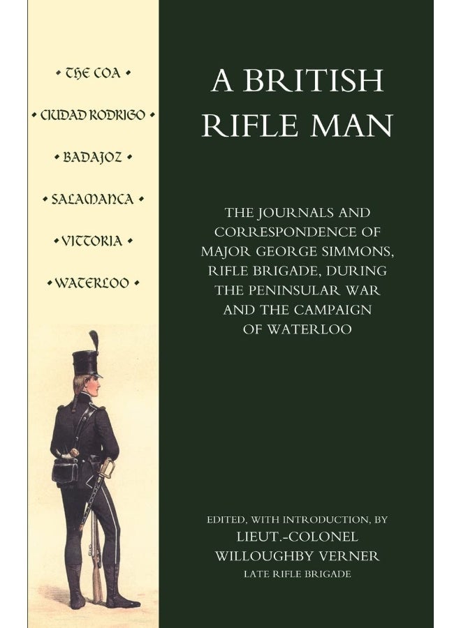 British Rifle Man: The Journals & Correspondence of Major George Simmons, Rifle Brigade During the Peninsular War & Campaign of Waterloo - Image 1