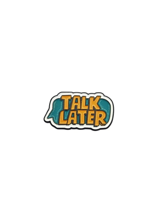 Kipfy Talk Later Metal Sticker with 3M Adhesive for Phones & Laptops - Image 1