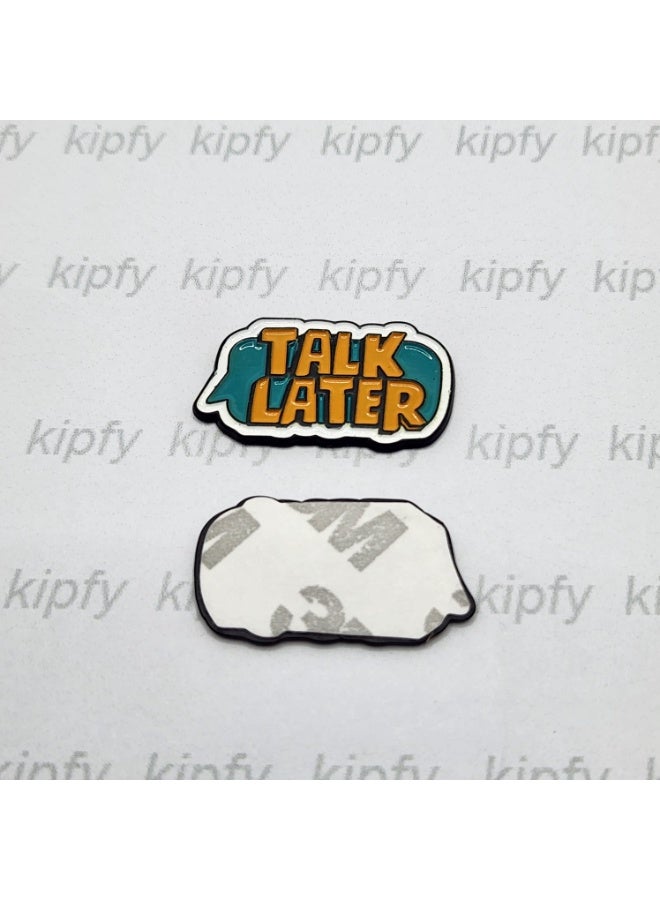 Kipfy Talk Later Metal Sticker with 3M Adhesive for Phones & Laptops - Image 2