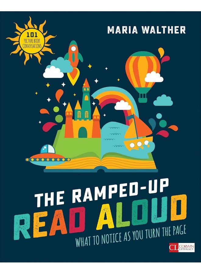 The Ramped-Up Read Aloud: What to Notice as You Turn the Page (Corwin Literacy)