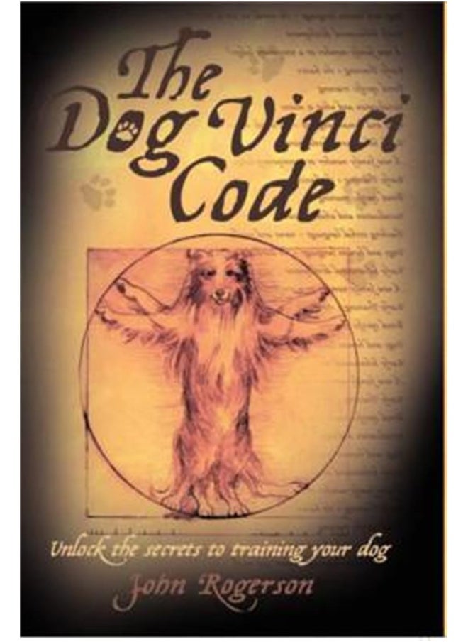 Dog Vinci Code: Unlock the Secrets to Training Your Dog 