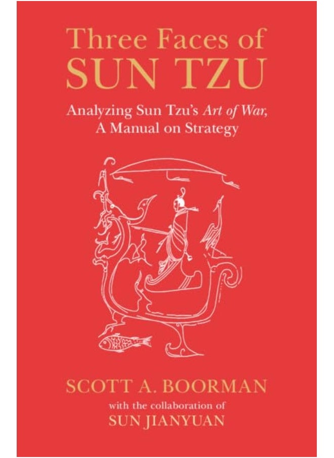 Three Faces of Sun Tzu: Analyzing Sun Tzu's Art of War, A Manual on Strate