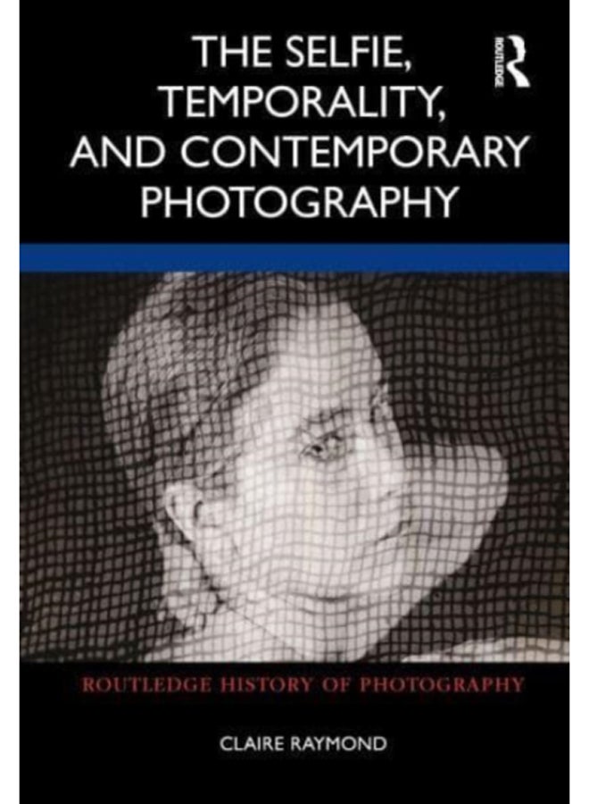 The Selfie, Temporality, and Contemporary Photography