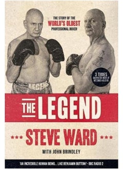The Legend : The story of Steve Ward, the world's oldest professional boxer