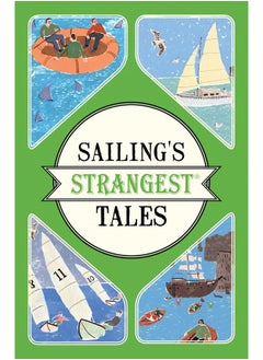 Sailing's Strangest Tales: Extraordinary but true stories from over nine hundred years of sailing 