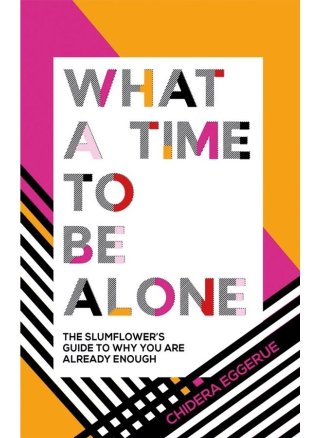 What a Time to be Alone The Slumflower s Guide to Why You Are Already Enough - Hardback