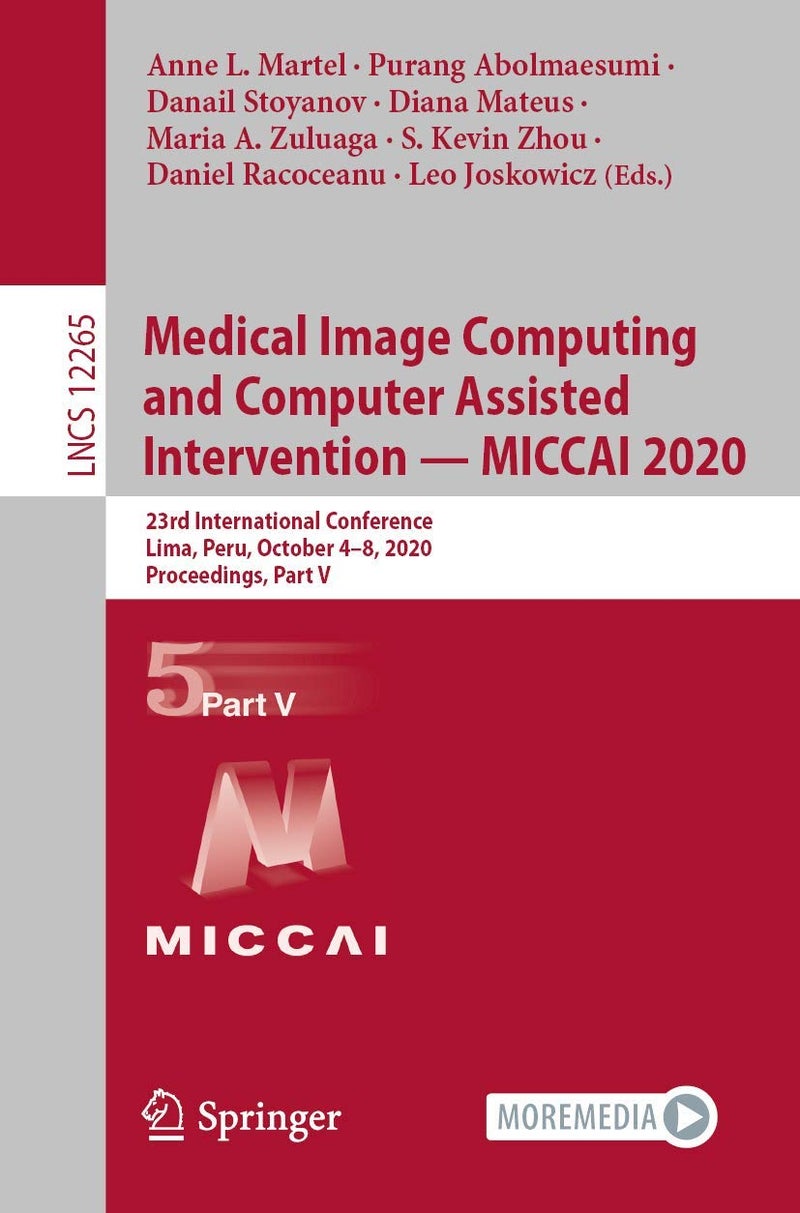 Medical Image Computing and Computer Assisted Intervention - MICCAI 2020: 23rd International Conference, Lima, Peru, October 4-8, 2020, Proceedings, Part V 