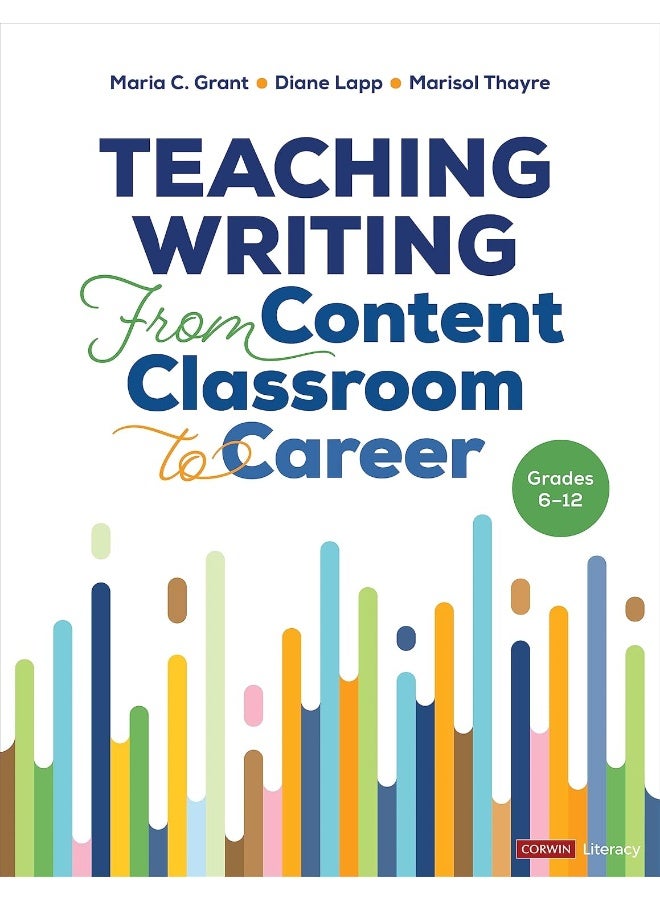 Teaching Writing From Content Classroom to Career, Grades 6-12