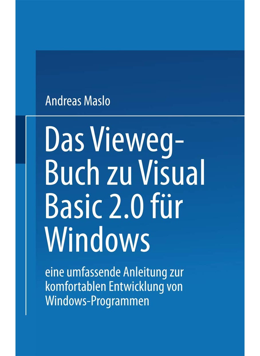 Das Vieweg-Buch zu Visual Basic 2.0 für Windows: Eine umfassende Anleitung zur komfortablen Entwicklung von Windows-Programmen 