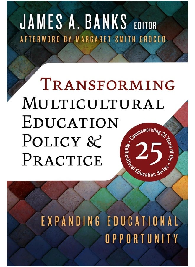 Transforming Multicultural Education Policy and Practice: Expanding Educational Opportunity 
