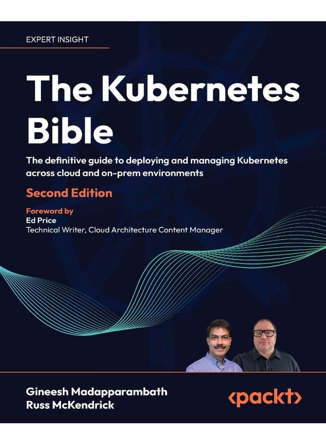 The Kubernetes Bible - Second Edition: The definitive guide to deploying and managing Kubernetes across cloud and on-prem environments
