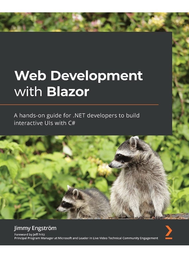 Web Development with Blazor: A hands-on guide for .NET developers to build interactive UIs with C#