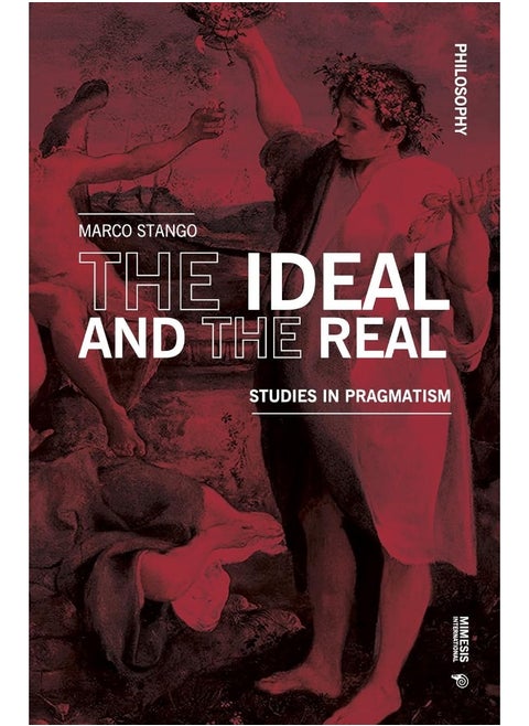 The Ideal and the Real: Studies in Pragmatism