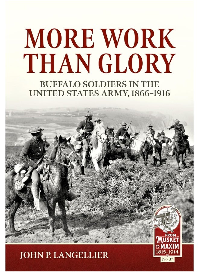 More Work Than Glory: Buffalo Soldiers in the United States Army, 1865-1 
