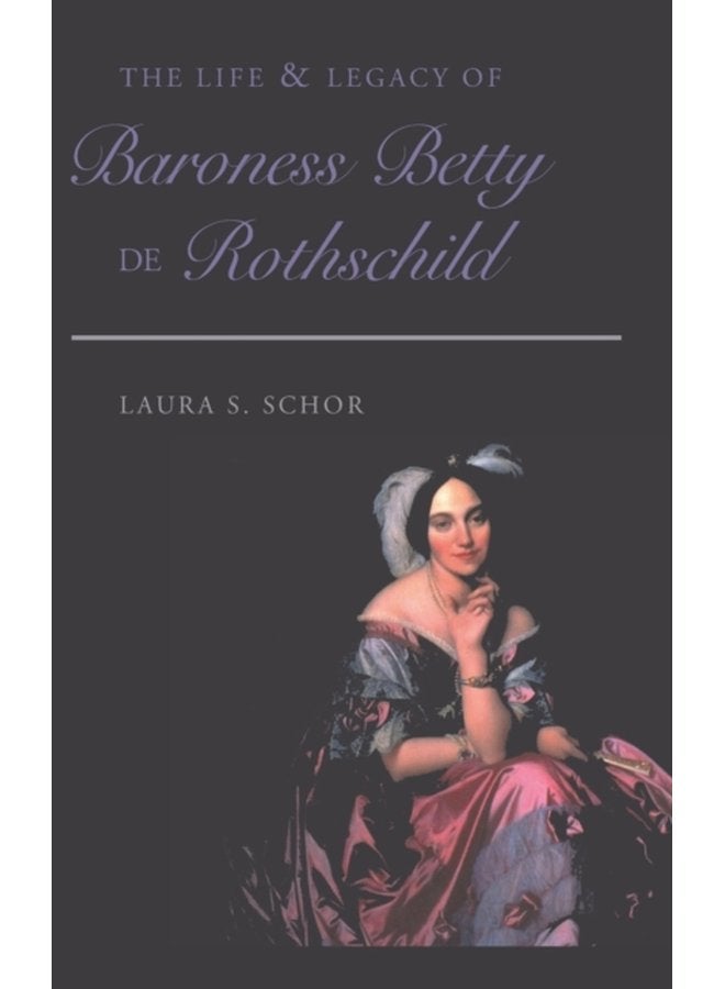 The Life and Legacy of Baroness Betty de Rothschild - Hardback