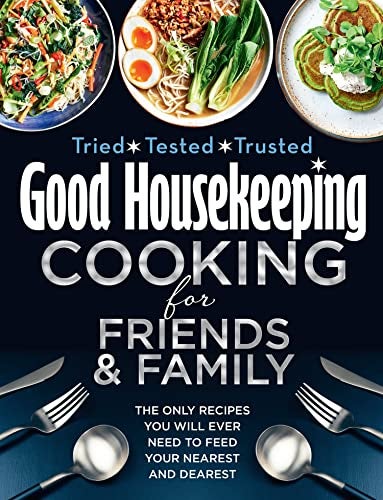 Good Housekeeping Cooking For Friends And Family 