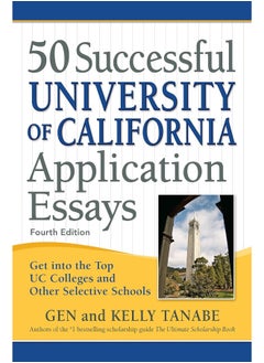50 Successful University of California Application Essays: Get into the Top UC Colleges and Other Selective Schools