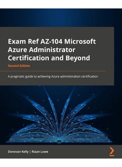 Exam Ref AZ-104 Microsoft Azure Administrator Certification and Beyond - Second Edition: A pragmatic guide to achieving the Azure administration certification 