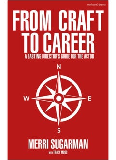 From Craft to Career : A Casting Director???s Guide for the Actor 