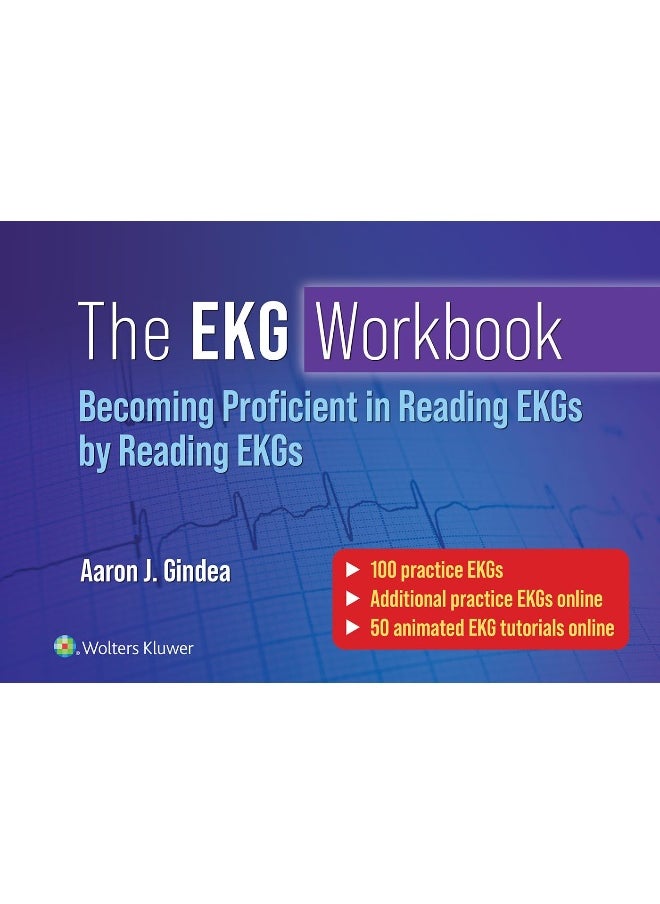 The EKG Workbook: Becoming Proficient in Reading EKGs by Reading EKGs