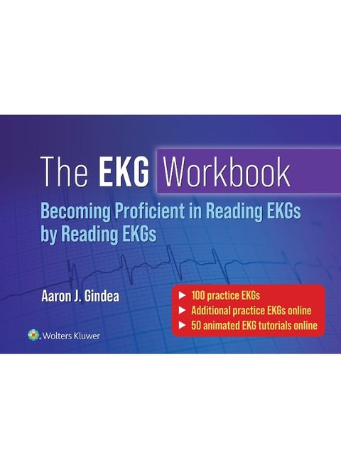 The EKG Workbook: Becoming Proficient in Reading EKGs by Reading EKGs