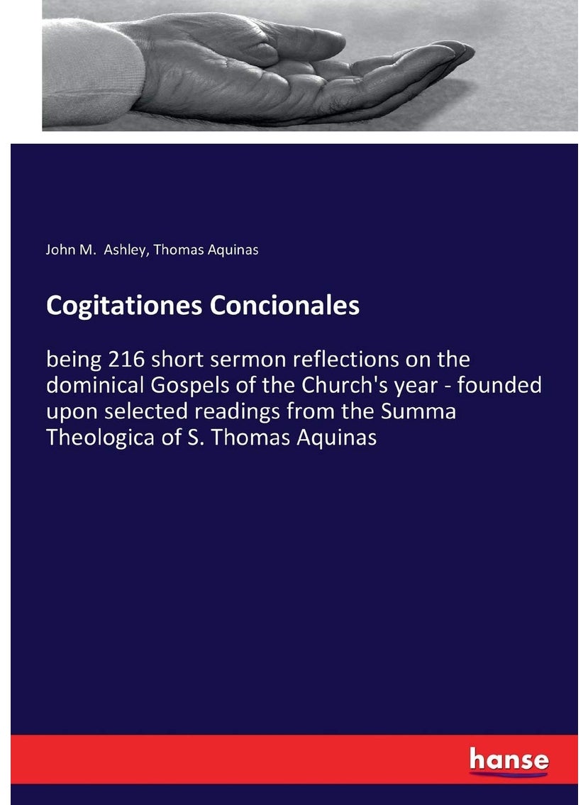 Cogitationes Concionales: being 216 short sermon reflections on the dominical Gospels of the Church's year - founded upon selected readings from the Summa Theologica of S. Thomas Aquinas  - Image 1