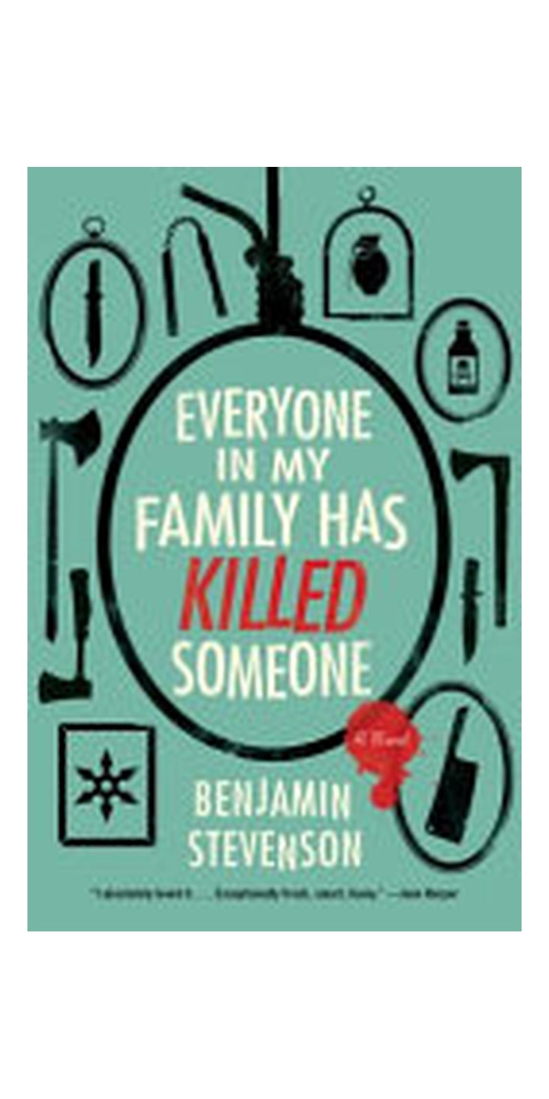 Everyone in My Family Has Killed Someone: A Novel