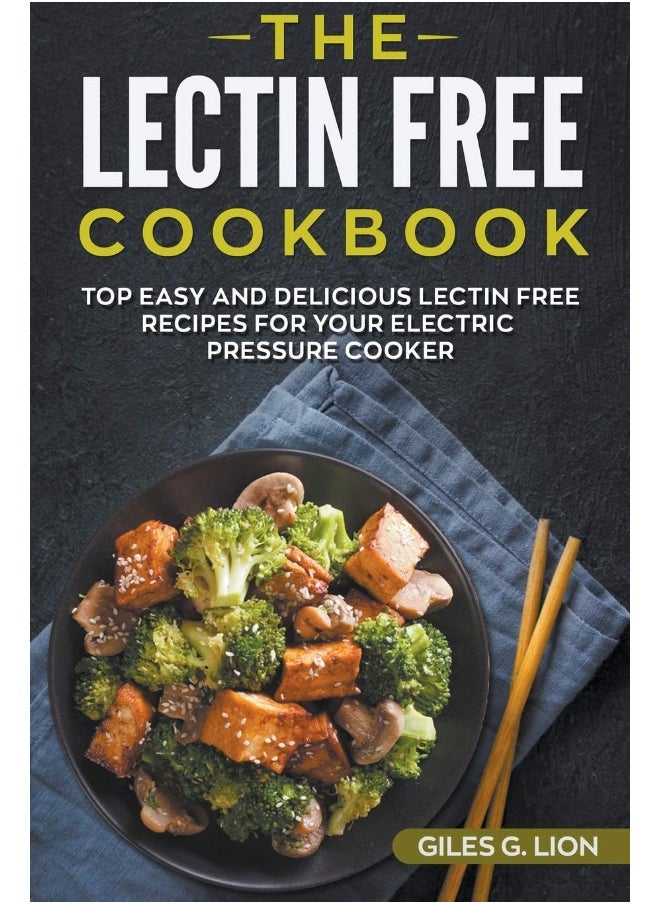 The Lectin Free Cookbook: Top Easy and Delicious Lectin-Free Recipes for your Electric Pressure Cooker  - Image 1