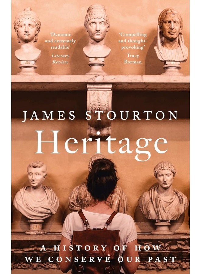 Heritage: A History of How We Conserve Our Past 