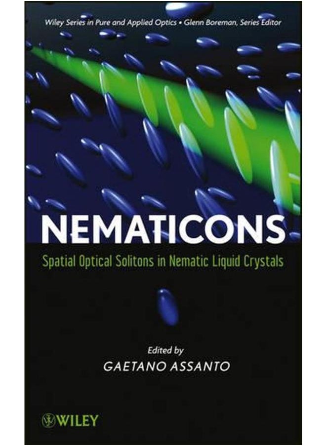 Nematicons  Spatial Optical Solitons in Nematic Liquid Crystals  Wiley Series in Pure and Applied Optics   Ed   1 