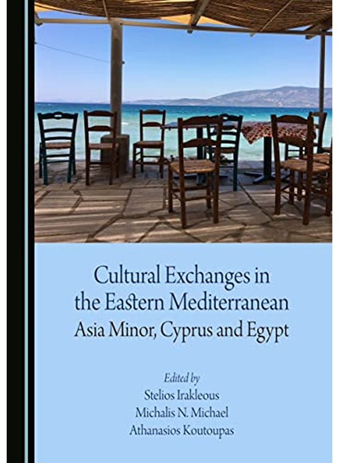 Cultural Exchanges in the Eastern Mediterranean: Asia Minor, Cyprus and Egypt