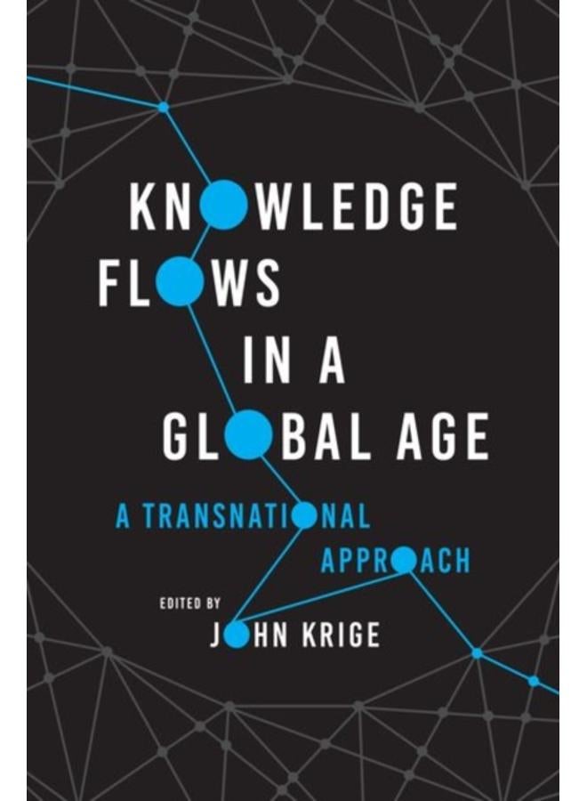 Knowledge Flows in a Global Age : A Transnational Approach