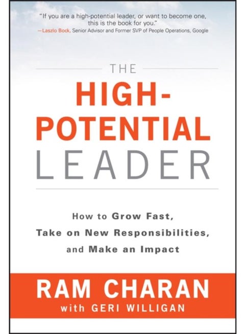 The High-Potential Leader : How to Grow Fast, Take on New Responsibilities, and Make an Impact