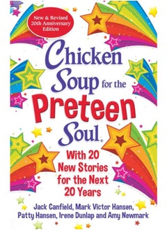Chicken Soup for the Preteen Soul 21st Anniversary Edition : An Update of the 2000 Classic