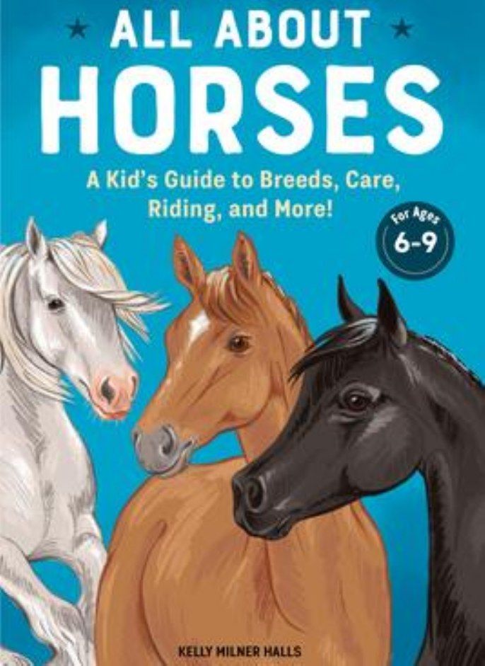 All about Horses  A Kid's Guide to Breeds Care Riding and More! Halls Kelly Milner