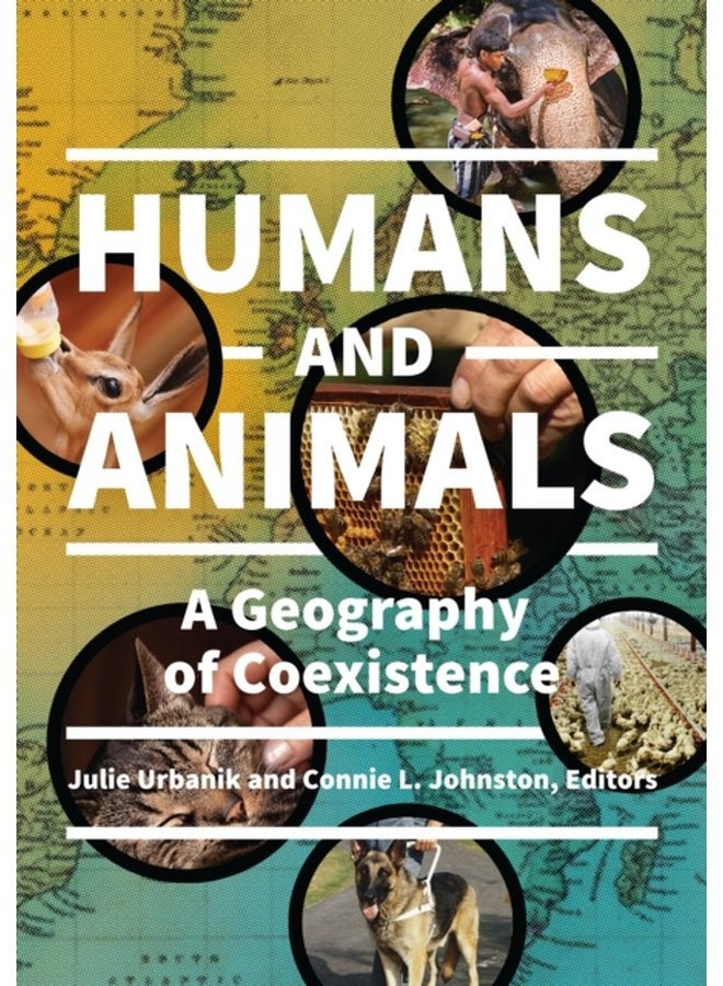 Humans and Animals A Geography of Coexistence - Hardback