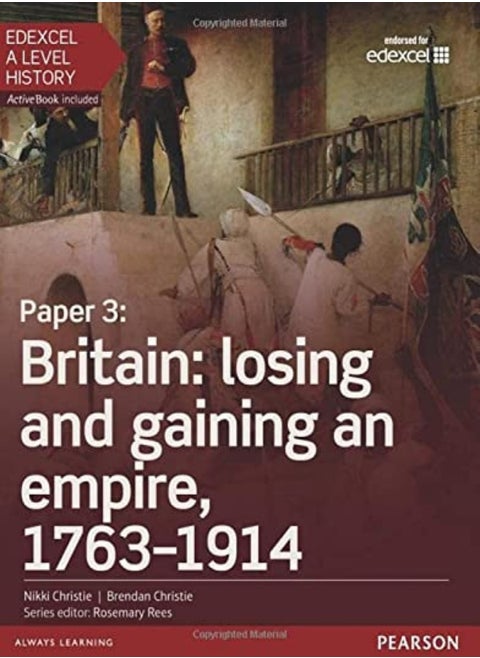 Edexcel A Level History Paper 3 Britain Losing And Gaining An Empire 17631914 Student Book + Ac