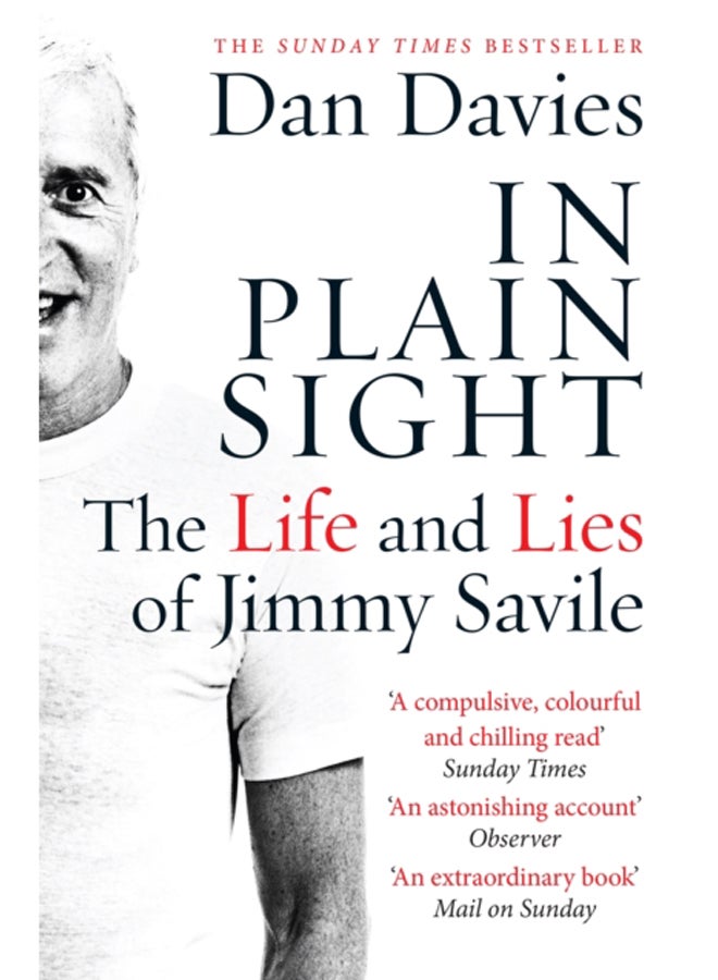 In Plain Sight : The Life and Lies of Jimmy Savile 