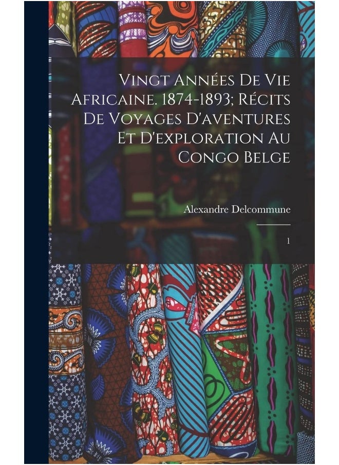 Vingt années de vie africaine. 1874-1893; récits de voyages d'aventures et d'exploration au Congo Belge: 1  - Image 2