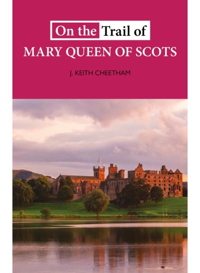 On The Trail of Mary Queen of Scots